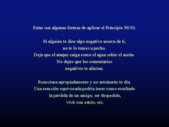 Estas son algunas formas de aplicar el Principio 90/10. Si alguien te dice algo