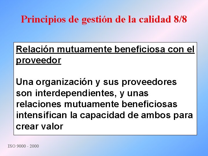 Principios de gestión de la calidad 8/8 Relación mutuamente beneficiosa con el proveedor Una