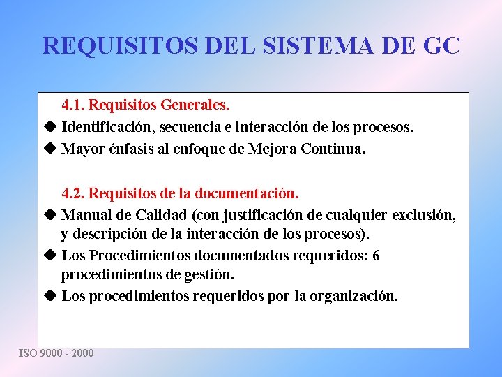 REQUISITOS DEL SISTEMA DE GC 4. 1. Requisitos Generales. u Identificación, secuencia e interacción