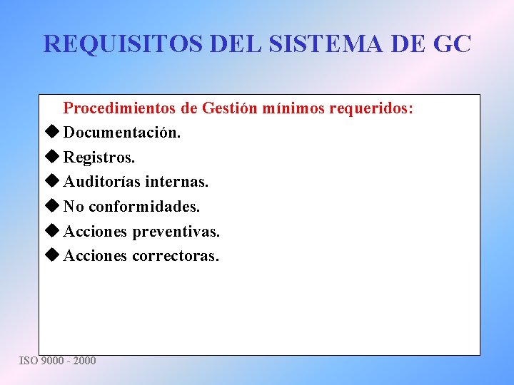 REQUISITOS DEL SISTEMA DE GC Procedimientos de Gestión mínimos requeridos: u Documentación. u Registros.