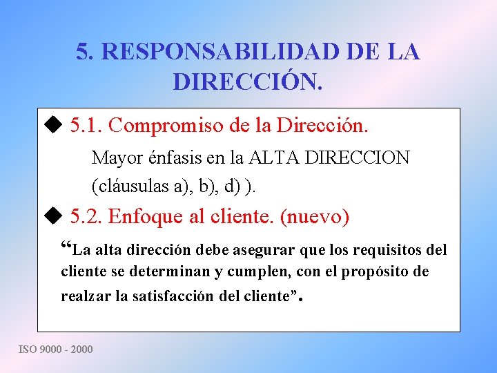 5. RESPONSABILIDAD DE LA DIRECCIÓN. u 5. 1. Compromiso de la Dirección. Mayor énfasis