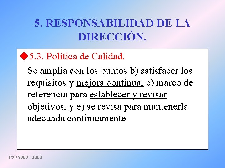 5. RESPONSABILIDAD DE LA DIRECCIÓN. u 5. 3. Política de Calidad. Se amplia con