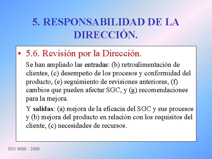 5. RESPONSABILIDAD DE LA DIRECCIÓN. • 5. 6. Revisión por la Dirección. Se han