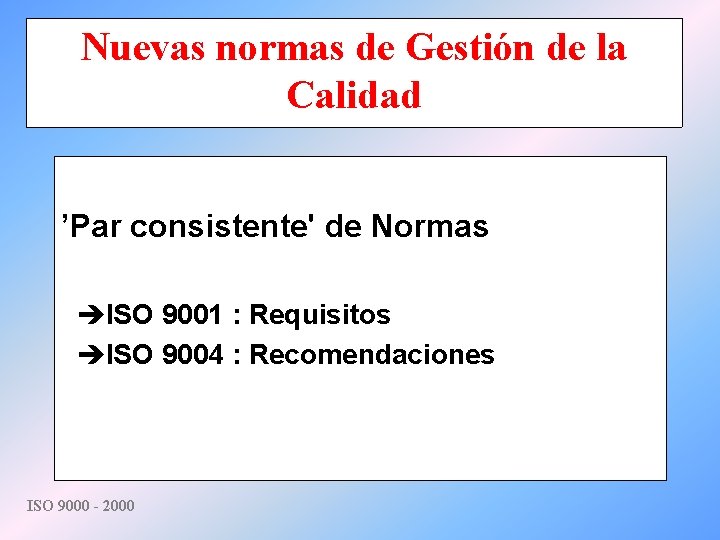 Nuevas normas de Gestión de la Calidad ’Par consistente' de Normas èISO 9001 :