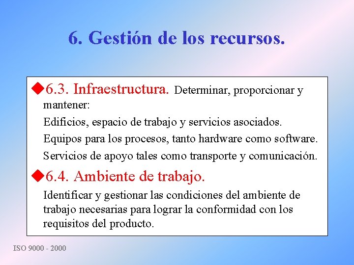 6. Gestión de los recursos. u 6. 3. Infraestructura. Determinar, proporcionar y mantener: Edificios,