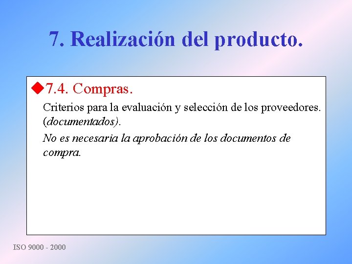 7. Realización del producto. u 7. 4. Compras. Criterios para la evaluación y selección