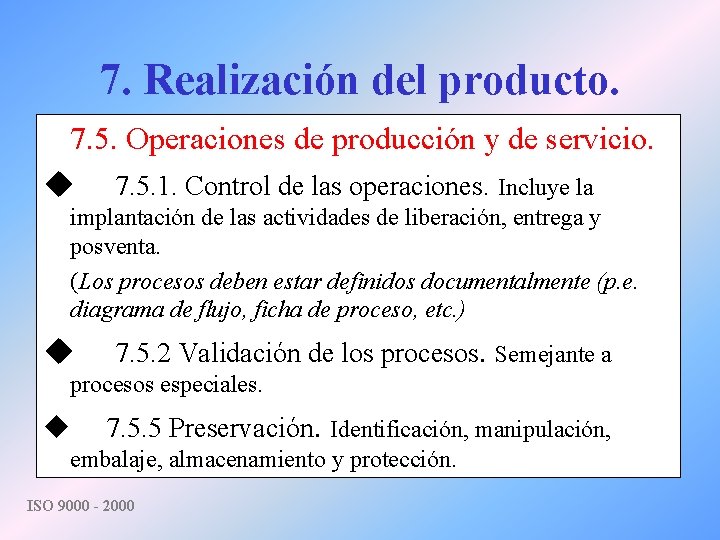7. Realización del producto. 7. 5. Operaciones de producción y de servicio. u 7.