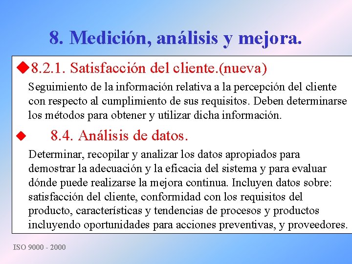 8. Medición, análisis y mejora. u 8. 2. 1. Satisfacción del cliente. (nueva) Seguimiento