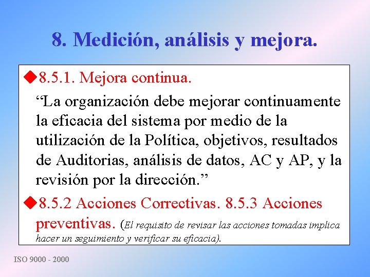 8. Medición, análisis y mejora. u 8. 5. 1. Mejora continua. “La organización debe