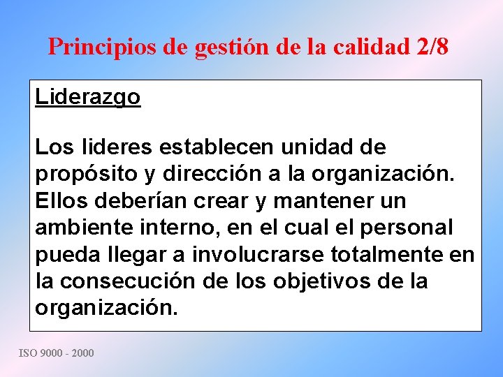 Principios de gestión de la calidad 2/8 Liderazgo Los lideres establecen unidad de propósito