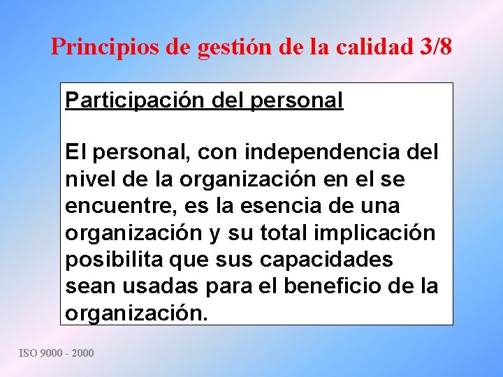 Principios de gestión de la calidad 3/8 Participación del personal El personal, con independencia