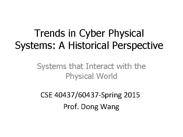 Trends in Cyber Physical Systems: A Historical Perspective Systems that Interact with the Physical