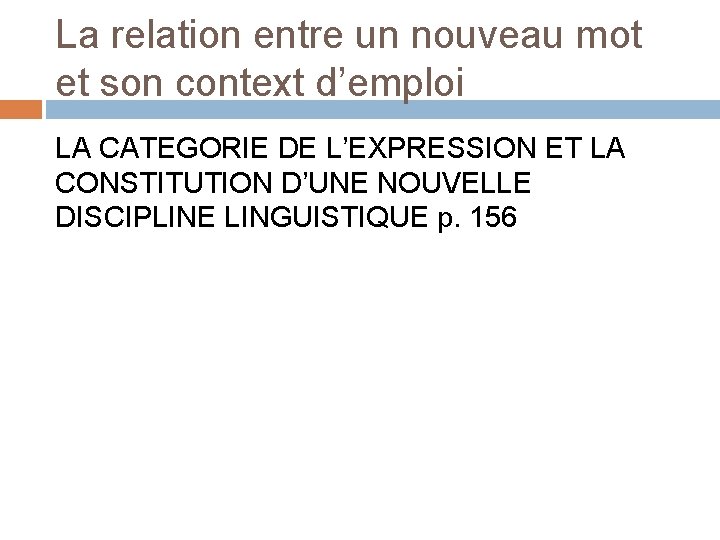 La relation entre un nouveau mot et son context d’emploi LA CATEGORIE DE L’EXPRESSION