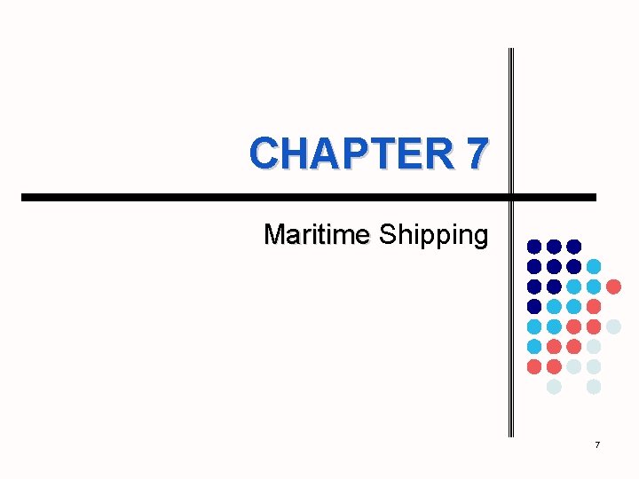 CHAPTER 7 Maritime Shipping 7 