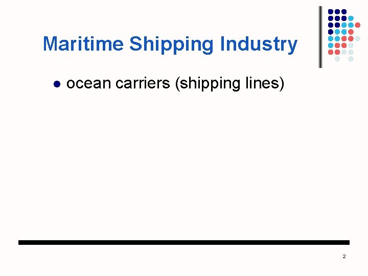 Maritime Shipping Industry l ocean carriers (shipping lines) 2 