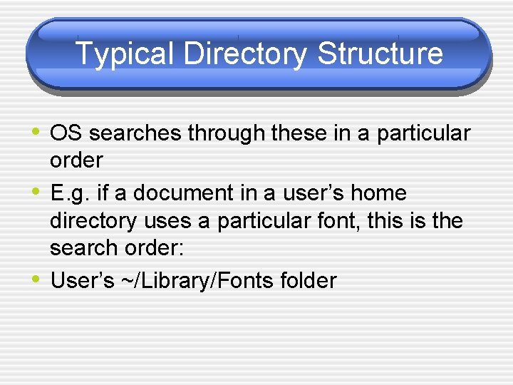 Typical Directory Structure • OS searches through these in a particular • • order