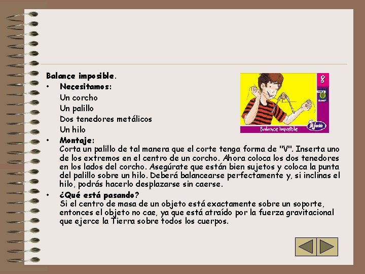 Balance imposible. • Necesitamos: Un corcho Un palillo Dos tenedores metálicos Un hilo •