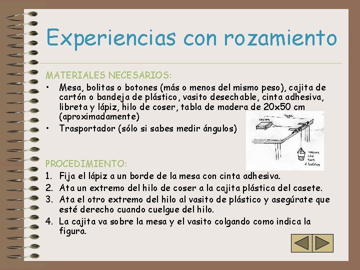 Experiencias con rozamiento MATERIALES NECESARIOS: • Mesa, bolitas o botones (más o menos del