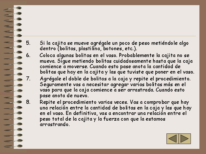 5. 6. 7. 8. Si la cajita se mueve agrégale un poco de peso