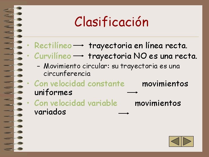 Clasificación • Rectilíneo • Curvilíneo trayectoria en línea recta. trayectoria NO es una recta.