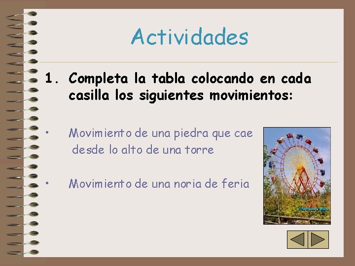 Actividades 1. Completa la tabla colocando en cada casilla los siguientes movimientos: • Movimiento