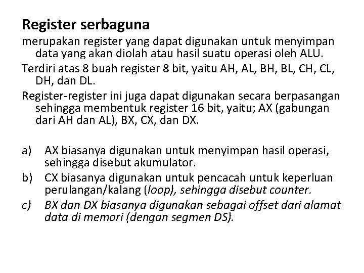 Register serbaguna merupakan register yang dapat digunakan untuk menyimpan data yang akan diolah atau Register serbaguna merupakan register yang dapat digunakan untuk menyimpan data yang akan diolah atau