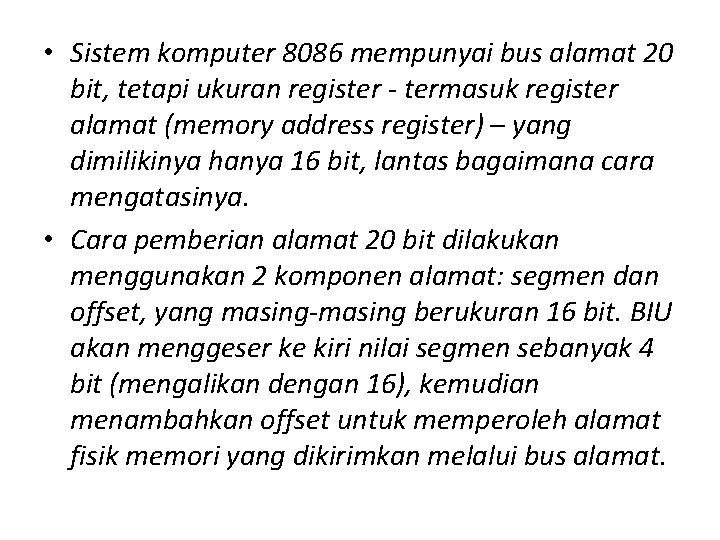  • Sistem komputer 8086 mempunyai bus alamat 20 bit, tetapi ukuran register -