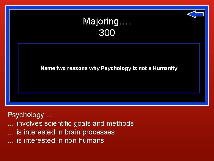 Majoring…. 300 Name two reasons why Psychology is not a Humanity Psychology … …