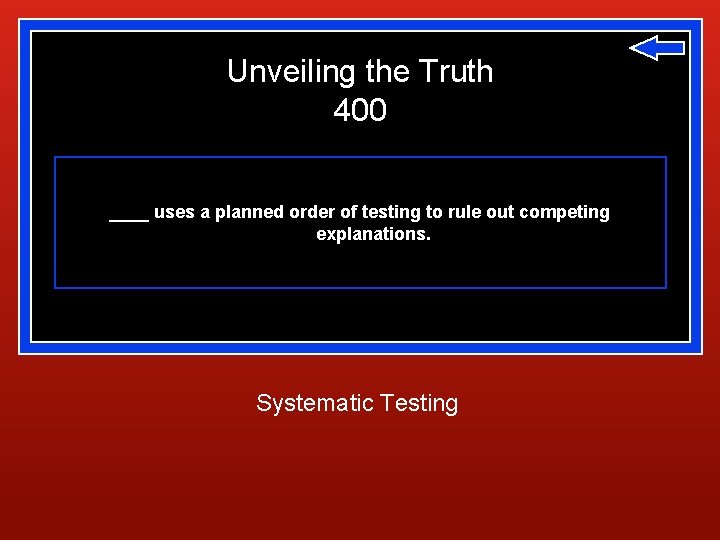 Unveiling the Truth 400 ____ uses a planned order of testing to rule out Unveiling the Truth 400 ____ uses a planned order of testing to rule out