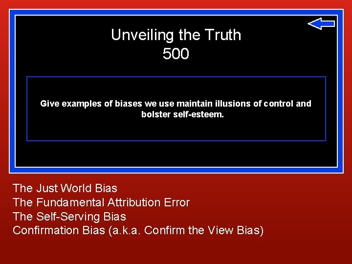 Unveiling the Truth 500 Give examples of biases we use maintain illusions of control