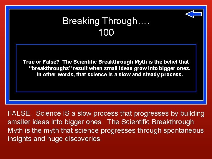 Breaking Through…. 100 True or False? The Scientific Breakthrough Myth is the belief that
