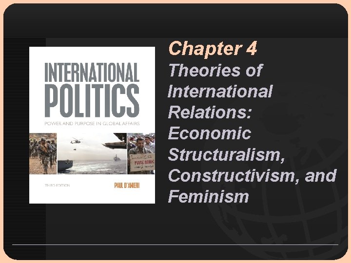 Chapter 4 Theories of International Relations: Economic Structuralism, Constructivism, and Feminism 