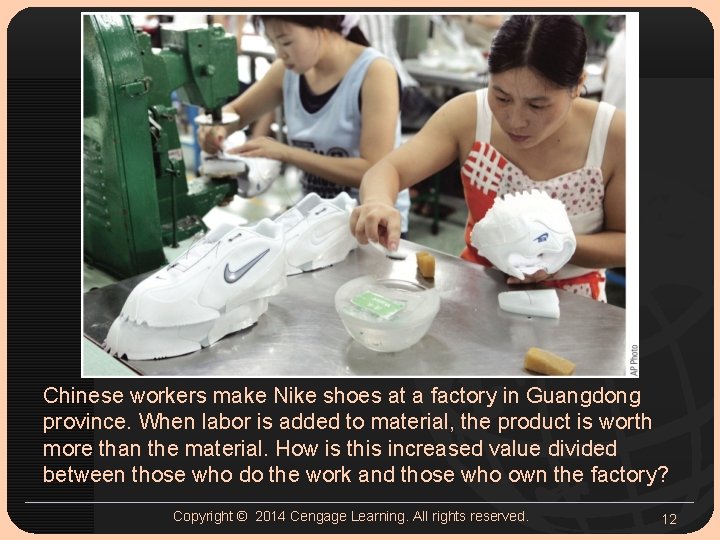 Chinese workers make Nike shoes at a factory in Guangdong province. When labor is