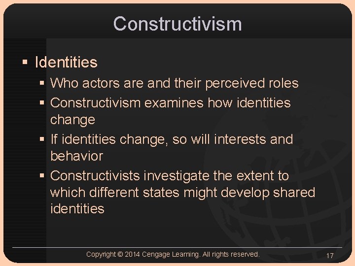 Constructivism § Identities § Who actors are and their perceived roles § Constructivism examines