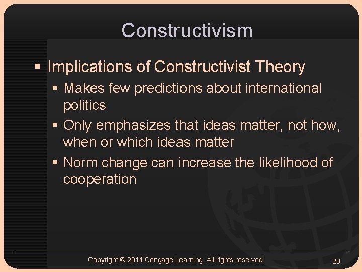 Constructivism § Implications of Constructivist Theory § Makes few predictions about international politics §