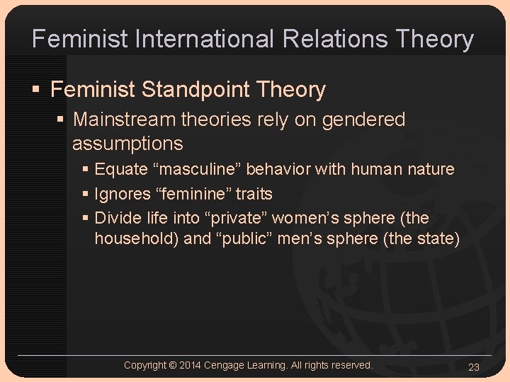 Feminist International Relations Theory § Feminist Standpoint Theory § Mainstream theories rely on gendered