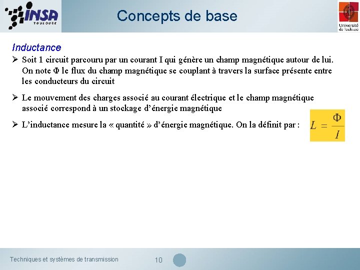 Concepts de base Inductance Ø Soit 1 circuit parcouru par un courant I qui