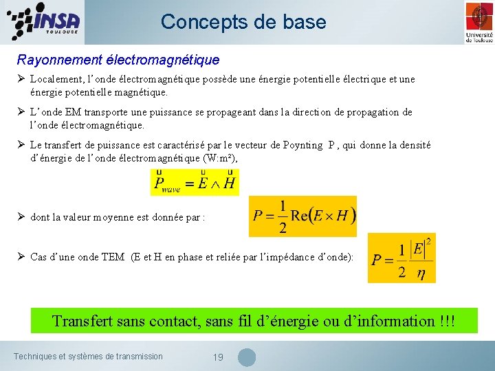Concepts de base Rayonnement électromagnétique Ø Localement, l’onde électromagnétique possède une énergie potentielle électrique