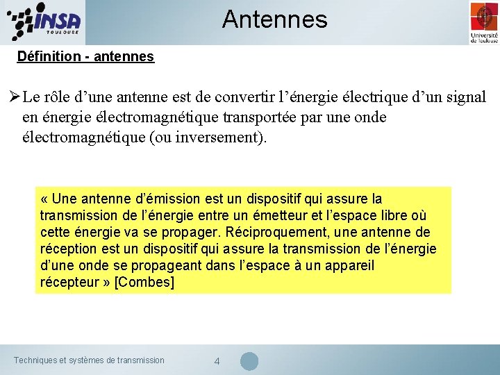 Antennes Définition - antennes Ø Le rôle d’une antenne est de convertir l’énergie électrique