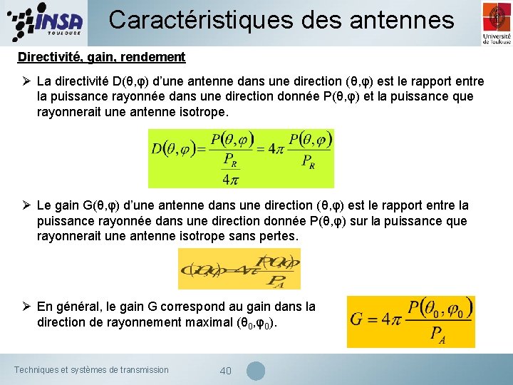 Caractéristiques des antennes Directivité, gain, rendement Ø La directivité D(θ, φ) d’une antenne dans