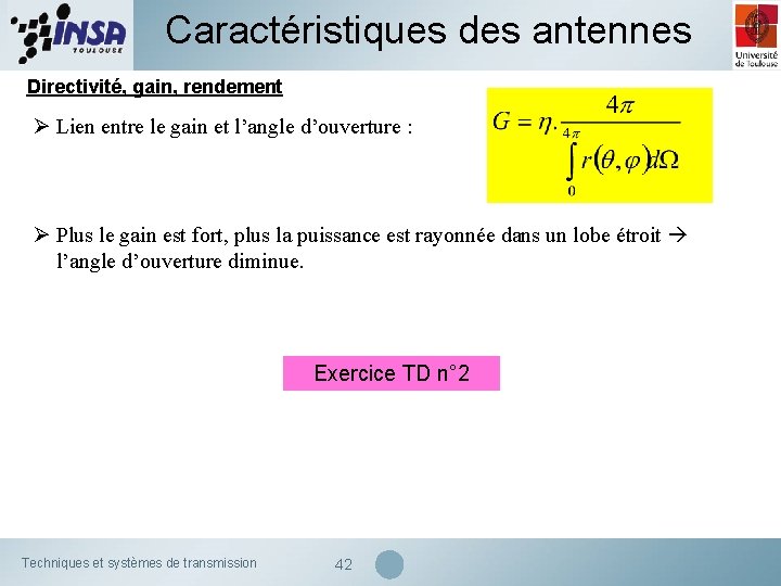 Caractéristiques des antennes Directivité, gain, rendement Ø Lien entre le gain et l’angle d’ouverture