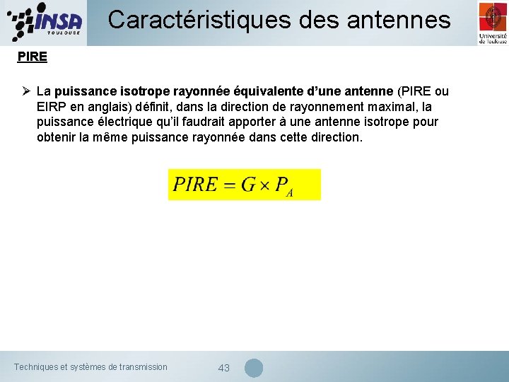 Caractéristiques des antennes PIRE Ø La puissance isotrope rayonnée équivalente d’une antenne (PIRE ou