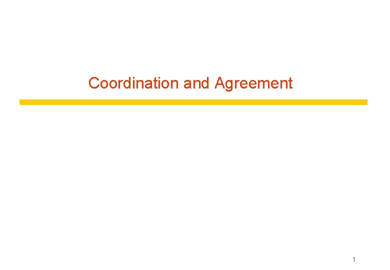 Coordination and Agreement 1 