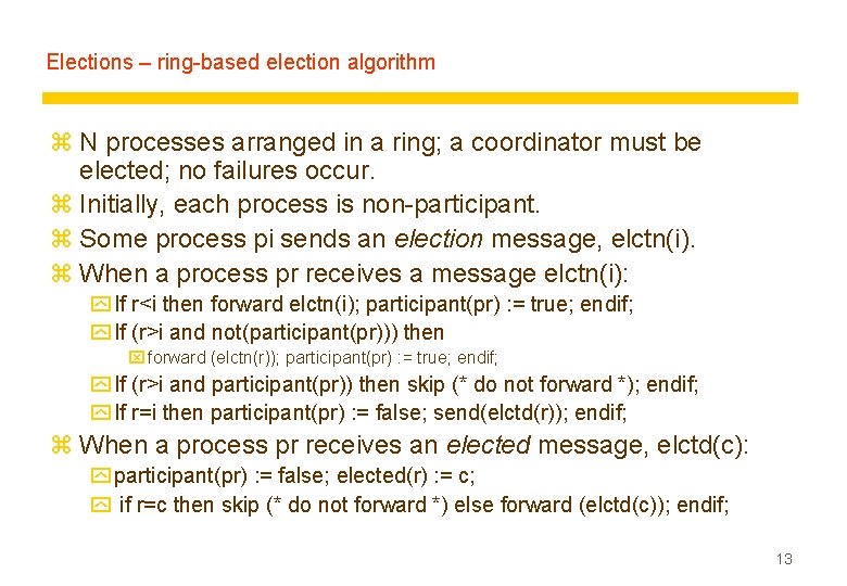 Elections – ring-based election algorithm z N processes arranged in a ring; a coordinator