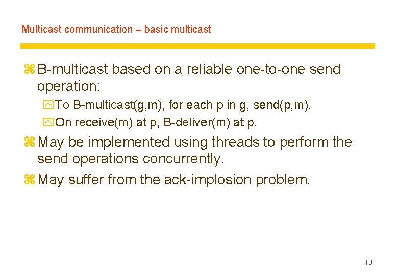 Multicast communication – basic multicast z B-multicast based on a reliable one-to-one send operation: