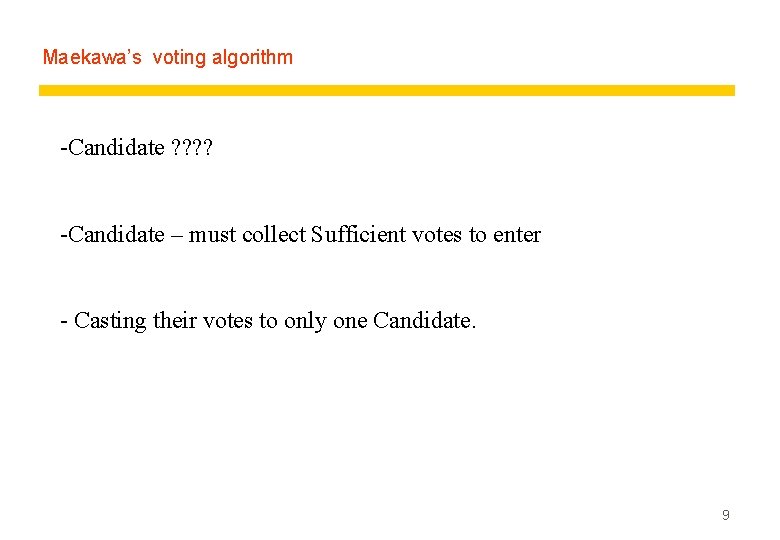 Maekawa’s voting algorithm -Candidate ? ? -Candidate – must collect Sufficient votes to enter