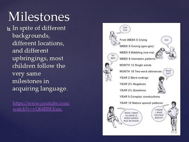 Milestones In spite of different backgrounds, different locations, and different upbringings, most children follow
