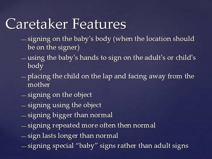Caretaker Features signing on the baby's body (when the location should be on the