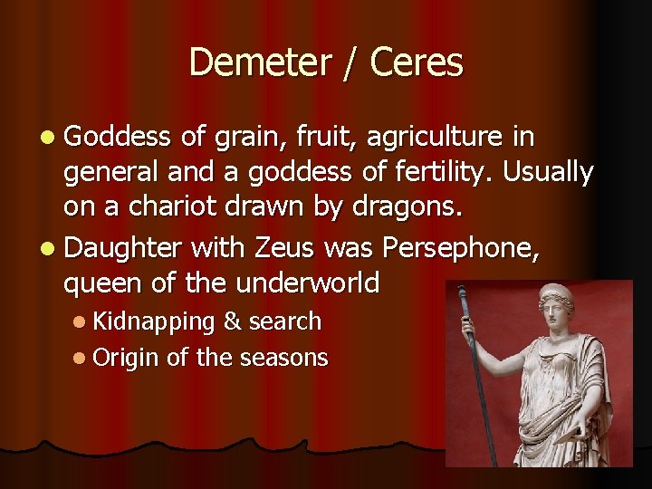 Demeter / Ceres l Goddess of grain, fruit, agriculture in general and a goddess Demeter / Ceres l Goddess of grain, fruit, agriculture in general and a goddess