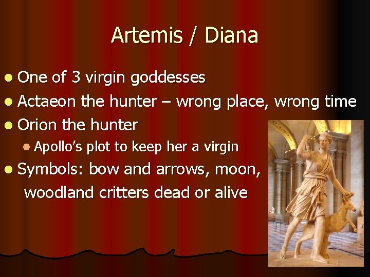 Artemis / Diana l One of 3 virgin goddesses l Actaeon the hunter – Artemis / Diana l One of 3 virgin goddesses l Actaeon the hunter –